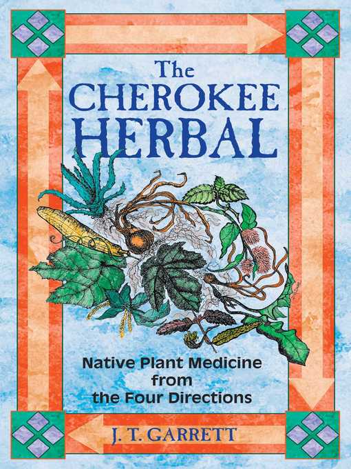Title details for The Cherokee Herbal by J. T. Garrett - Available